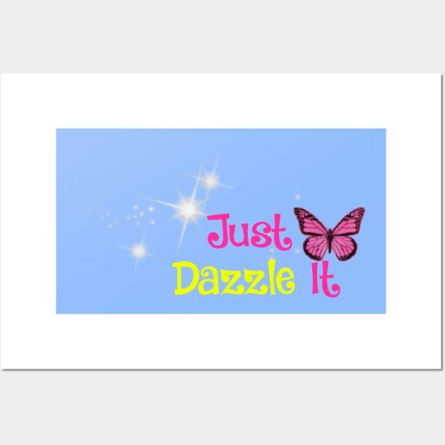 Just dazzle it- some type of motto Wall Art by Zoethopia